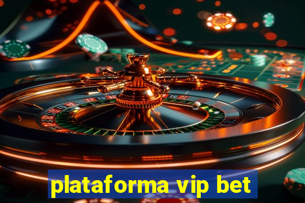 plataforma vip bet